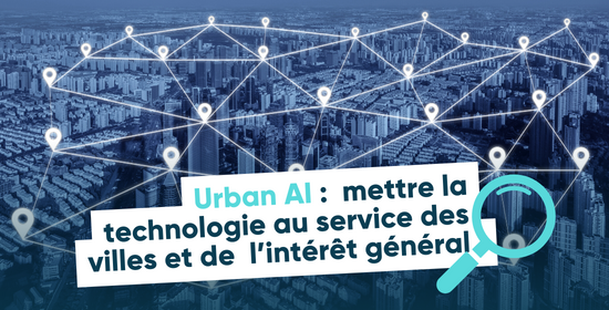 Urban AI : mettre la technologie au service des villes et de l’intérêt général