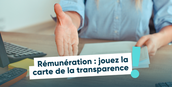 Rémunération : jouez la carte de la transparence