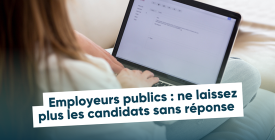 Employeurs publics : ne laissez plus les candidats sans réponse